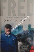 Fred - The definitive biography of Fred Dibnah by HALL, David